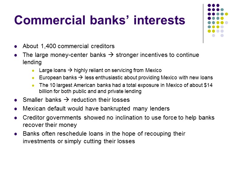 Commercial banks’ interests  About 1,400 commercial creditors The large money-center banks  stronger